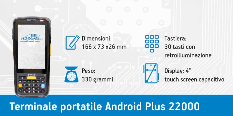 Terminale portatile android Plus 22000 - caratteristiche fisiche Terminale portatile android Plus 22000 - caratteristiche fisiche