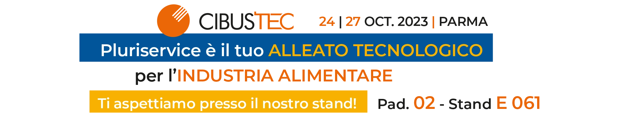 Pluriservice Group a Cibus Tec 2023 - Pad. 02 - Stand E 061 Pluriservice Group a Cibus Tec 2023 - Pad. 02 - Stand E 061